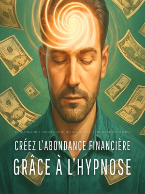 cover image of Créez l'abondance financière grâce à l'hypnose
